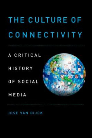 Culture of Connectivity (Jose van Dijck)(Brožovaná)