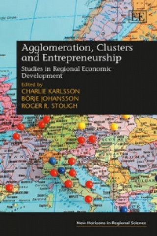 Agglomeration, Clusters and Entrepreneurship - Studies in Regional Economic Development