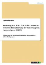 Sanierung von KMU durch das Gesetz zur weiteren Erleichterung der Sanierung von Unternehmen (ESUG)