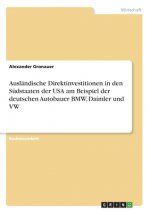 Auslandische Direktinvestitionen in den Sudstaaten der USA am Beispiel der deutschen Autobauer BMW, Daimler und VW