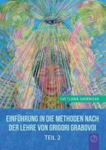 Einfuhrung in die Methoden nach der Lehre von Grigori Grabovoi - Teil 2