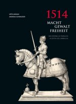 1514: Macht - Gewalt - Freiheit