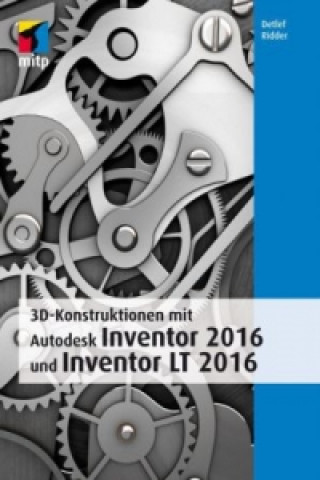 3D-Konstruktionen mit Autodesk Inventor 2016 und Inventor LT 2016