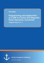 Programming and Application of a DSP to Control and Regulate Power Electronic Converters