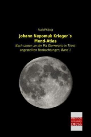 Johann Nepomuk Krieger's Mond-Atlas