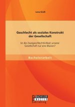 Geschlecht als soziales Konstrukt der Gesellschaft