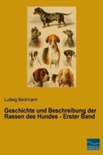 Geschichte und Beschreibung der Rassen des Hundes - Erster Band