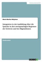 Integration in der Ausbildung uber die Sprache in den zweisprachigen Regionen der Schweiz und bei MigrantInnen