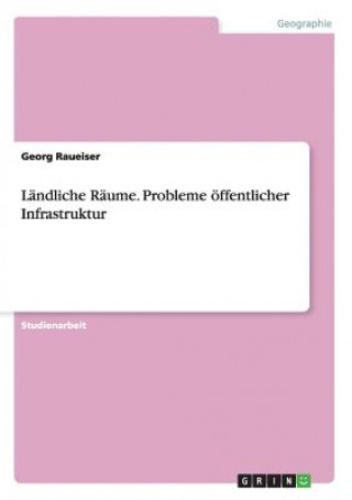 Ländliche Räume. Probleme öffentlicher Infrastruktur