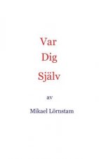 Var dig sjalv