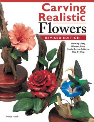 Carving Realistic Flowers in Wood, Revised Edition