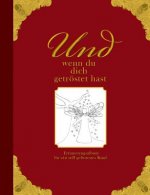 Und wenn du dich getroestet hast - Erinnerungsalbum fur ein still geborenes Kind