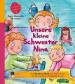 Unsere kleine Schwester Nina - Das Kindersachbuch zum Thema Stillen, Zahnen, Beikost und Babys erstes Jahr