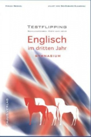 Testflipping. 3. Jahr Englisch. Das Schulaufgabenbuch.LehrplanPlus.Schulaufgaben, Exen und mehr