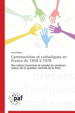 Communistes Et Catholiques En France de 1958 A 1978