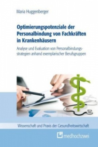 Optimierungspotenziale der Personalbindung von Fachkräften in Krankenhäusern