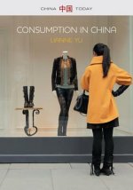 Consumption in China - How China's New Consumer Ideology is Shaping the Nation