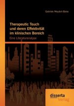 Therapeutic Touch und deren Effektivitat im klinischen Bereich
