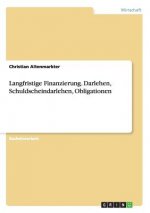 Langfristige Finanzierung. Darlehen, Schuldscheindarlehen, Obligationen