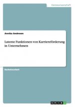 Latente Funktionen von Karrierefoerderung in Unternehmen