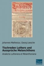 Tischreden Luthers und Aussprüche Melanchthons