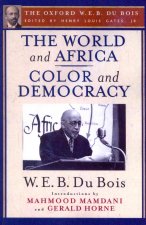 World and Africa and Color and Democracy (The Oxford W. E. B. Du Bois)