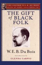 Gift of Black Folk (The Oxford W. E. B. Du Bois)