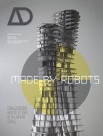 Made by Robots - Challenging Architecture at a Larger Scale AD