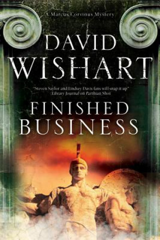 Finished Business: a Marcus Corvinus Mystery Set in Ancient