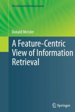 Feature-Centric View of Information Retrieval