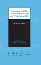 Grenzgange zwischen Wirtschaftswissenschaft und Wirtschaftspolitik