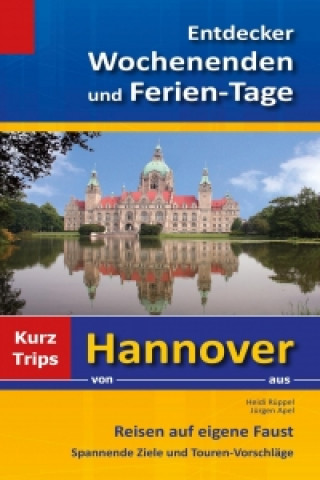 Entdecker Wochenenden und Ferien-Tage, Kurztrips von Hannover aus