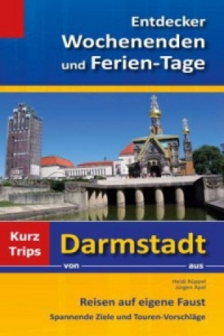 Entdecker Wochenenden und Ferien-Tage, Kurztrips von Darmstadt aus