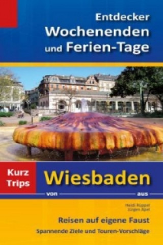 Entdecker Wochenenden und Ferien-Tage, Kurztrips von Wiesbaden aus