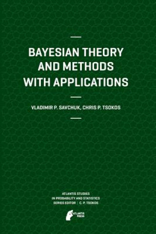 Bayesian Theory and Methods with Applications