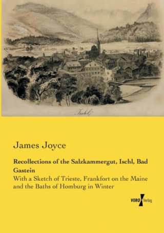 Recollections of the Salzkammergut, Ischl, Bad Gastein
