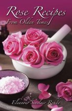 Rose Recipes from Olden Times