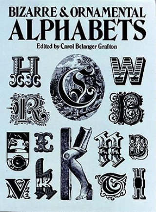 Bizarre & Ornamental Alphabets