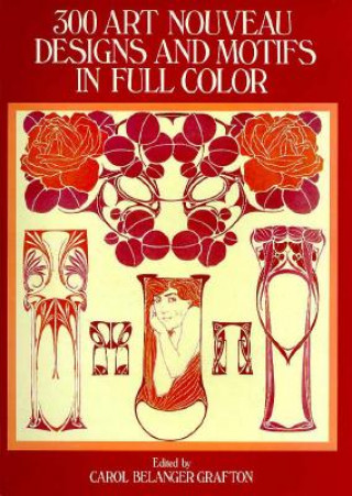 300 Art Nouveau Designs and Motifs in Full Color