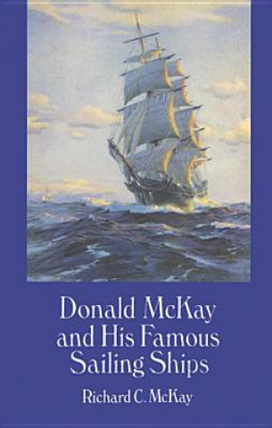 Donald Mckay and His Famous Sailing Ships