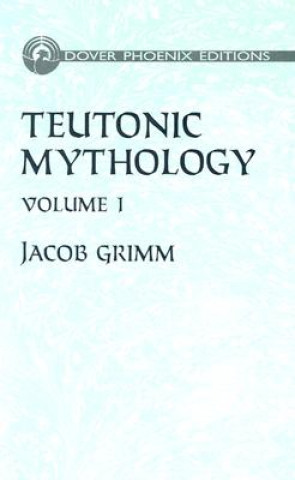 Teutonic Mythology: v.1