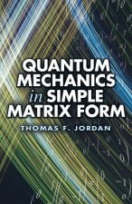 Quantum Mechanics in Simple Matrix Forms