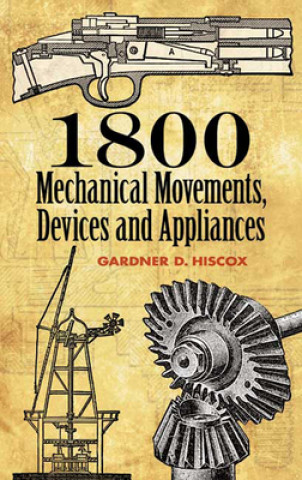 1800 Mechanical Movements, Devices and Appliances