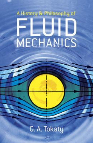 History and Philosophy of Fluid Mechanics (G. A. Tokaty)()