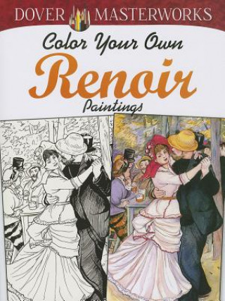 Dover Masterworks: Color Your Own Renoir Paintings