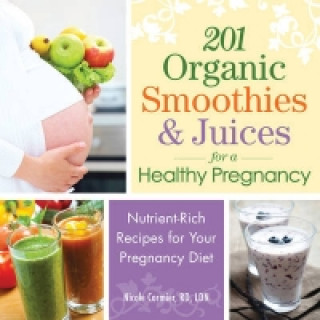 201 Organic Smoothies and Juices for a Healthy Pregnancy