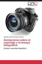 Anotaciones sobre el reportaje y el ensayo fotografico