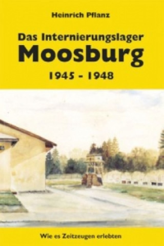 Das Internierungslager Moosburg 1945 - 1948