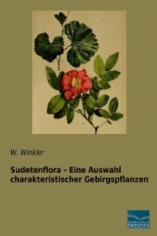 Sudetenflora - Eine Auswahl charakteristischer Gebirgspflanzen