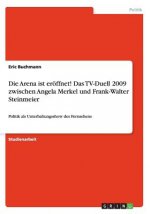 Arena ist eroeffnet! Das TV-Duell 2009 zwischen Angela Merkel und Frank-Walter Steinmeier